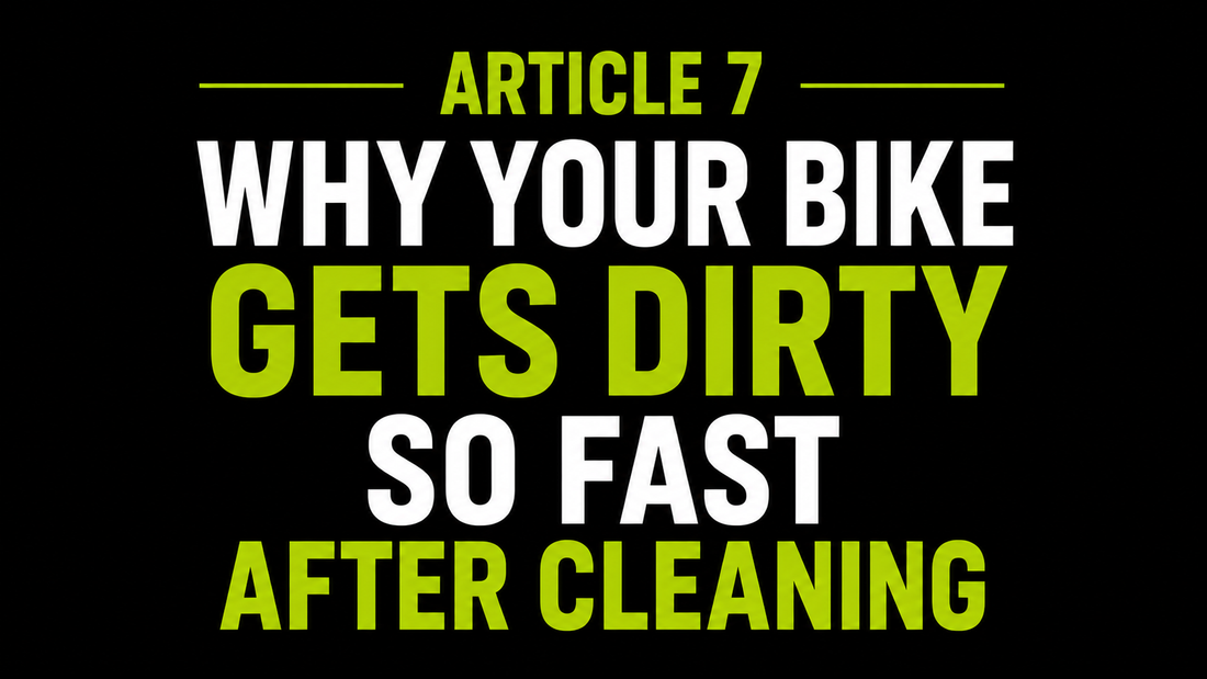 Why Your Bike Gets Dirty So Fast After Cleaning (And How to Fix It)